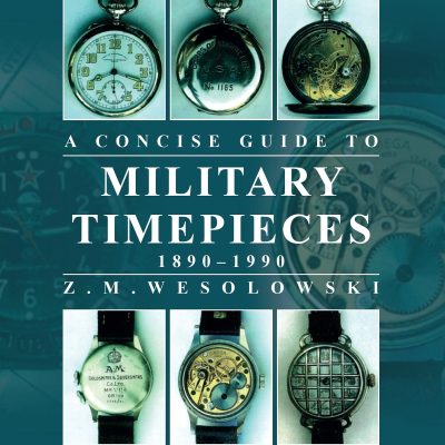 The Concise Guide to Militär Timepieces: Covering the majority of